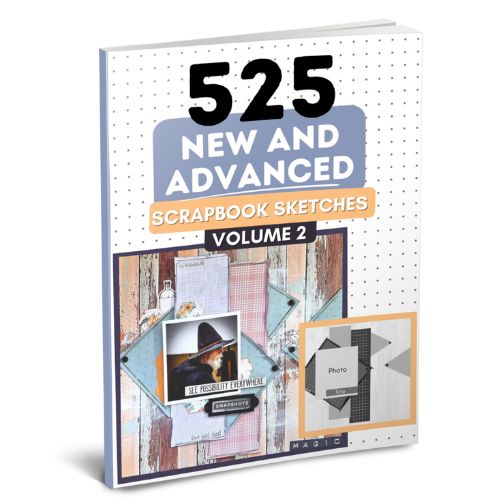 525 New and Advanced Scrapbook Sketches - Volume 2