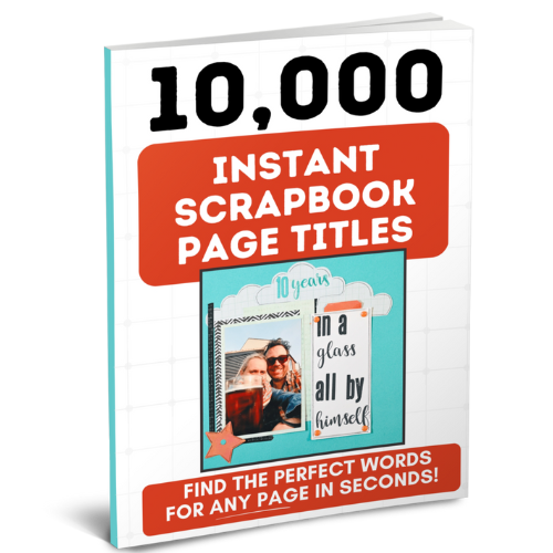 10,000 Instant Scrapbook Page Titles